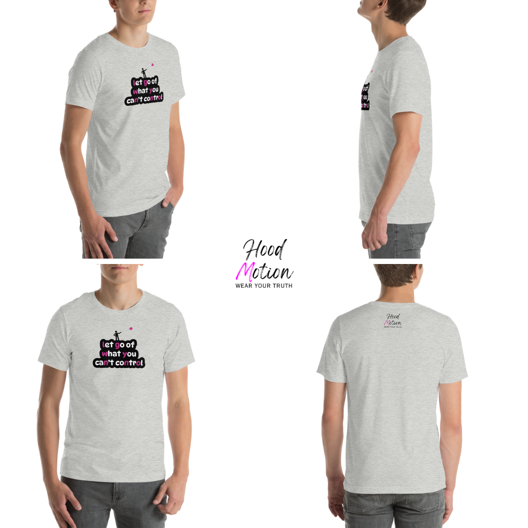 Let Go Of What You Can't Control - Unisex T-Shirt