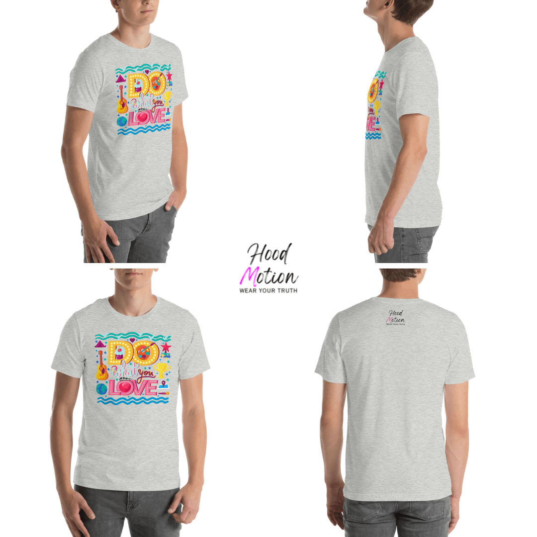 Do What You Love - Unisex T-shirt