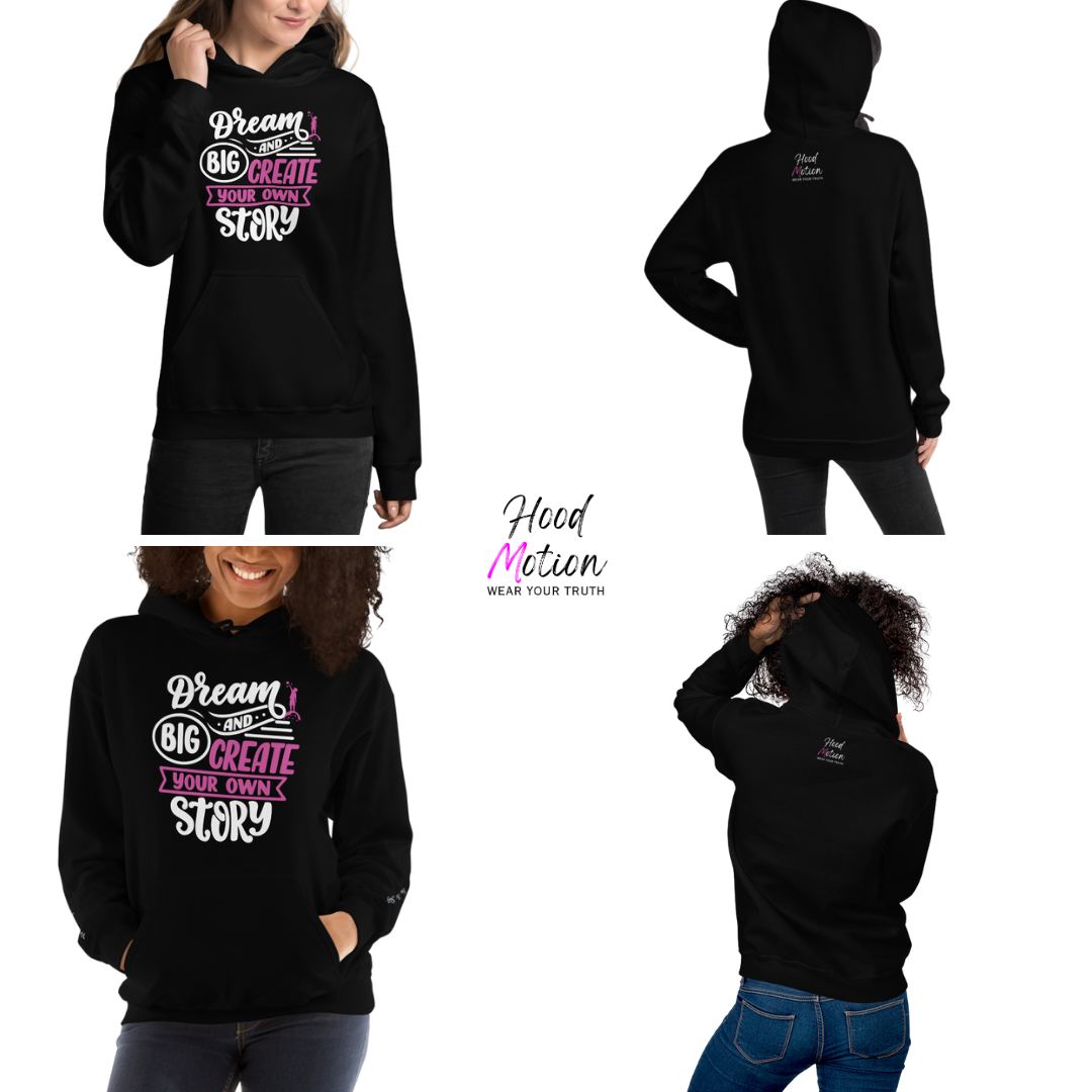 Dream Big and Create Your Own Story - Unisex Hoodie (with Wrist Embroidery)