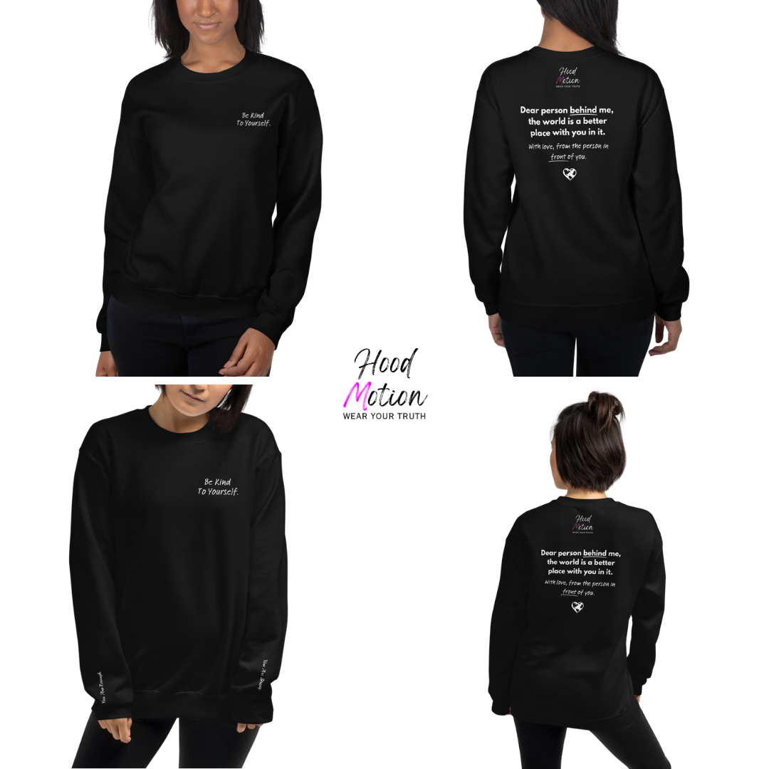 Dear Person behind me (B) I Be Kind to yourself (F) - Unisex Sweatshirt (with Left Chest and Wrist Embroidery + Back print)
