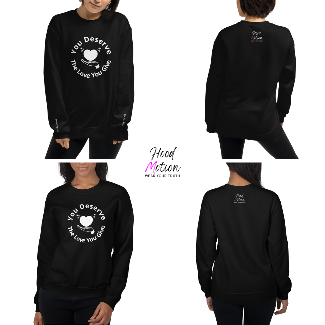 You Deserve The Love You Give v2 - Unisex Sweatshirt (with Wrist Embroidery)