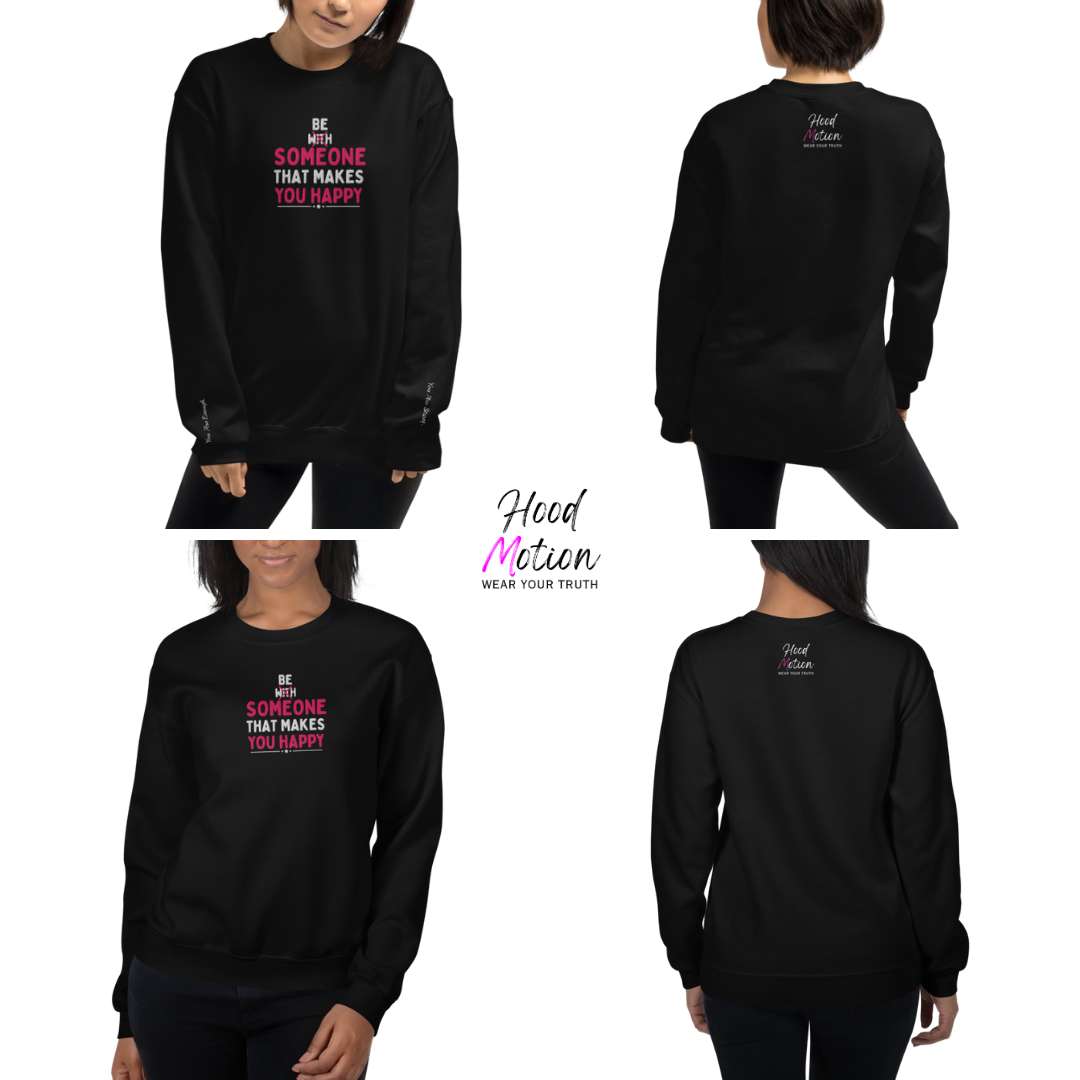 Be Someone That Makes You Happy - Unisex Sweatshirt (with Wrist and Centre Chest Embroidery)