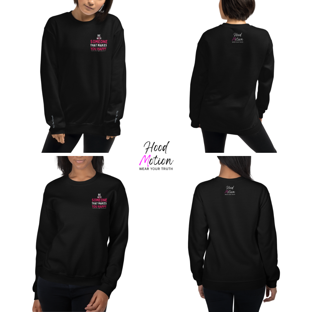 Be Someone That Makes You Happy - Unisex Sweatshirt (with Wrist and Left Chest Embroidery)