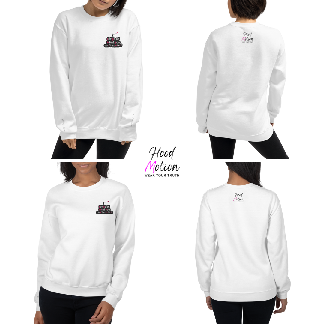 Let Go Of What You Can't Control - Unisex Sweatshirt (with Left Chest and Wrist Embroidery)