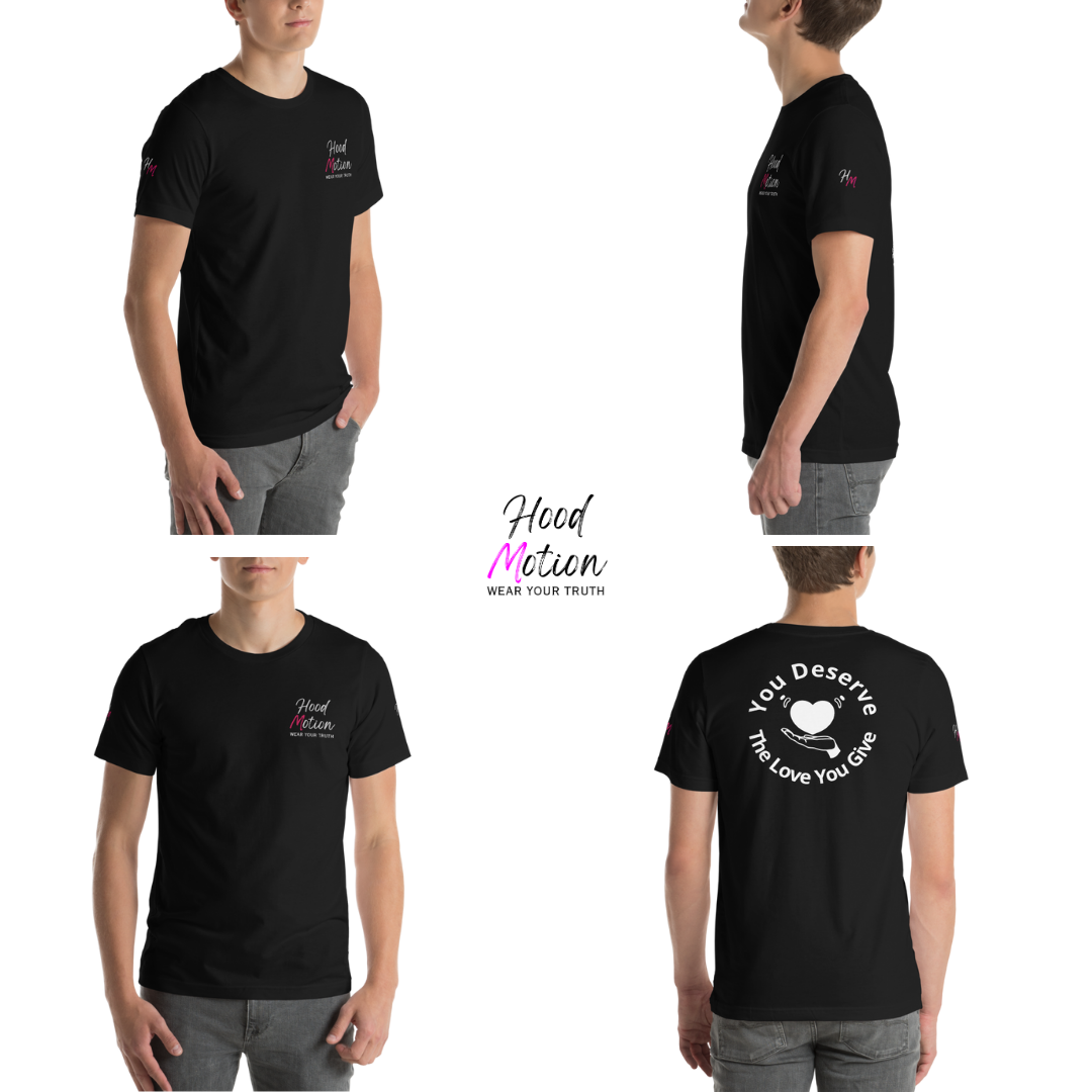 You Deserve The Love You Give v2 - Unisex T-shirt (with Left Chest and Sleeve Embroidery + Backprint)