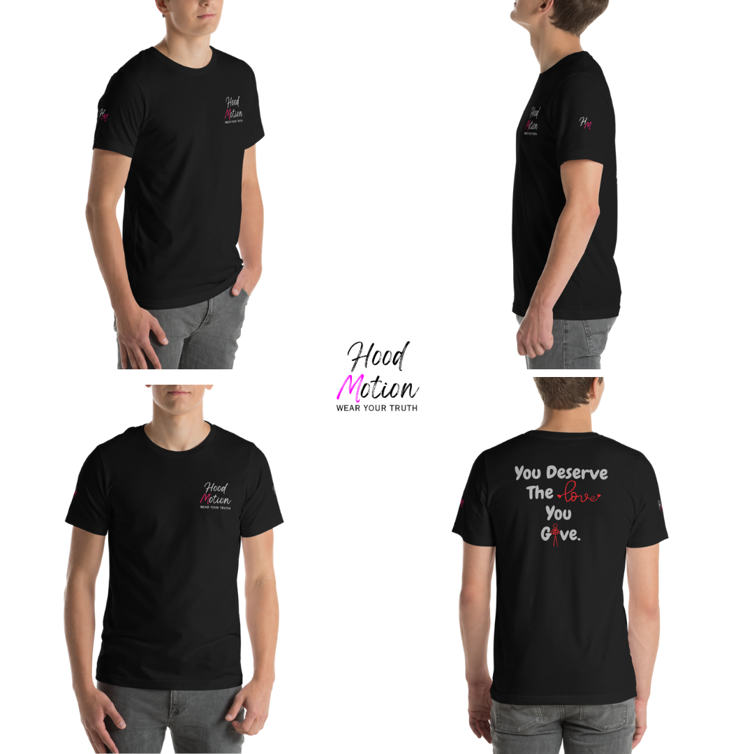 You Deserve The Love You Give v1 - Unisex T-shirt (with Left Chest, Sleeve Embroidery + Back print)