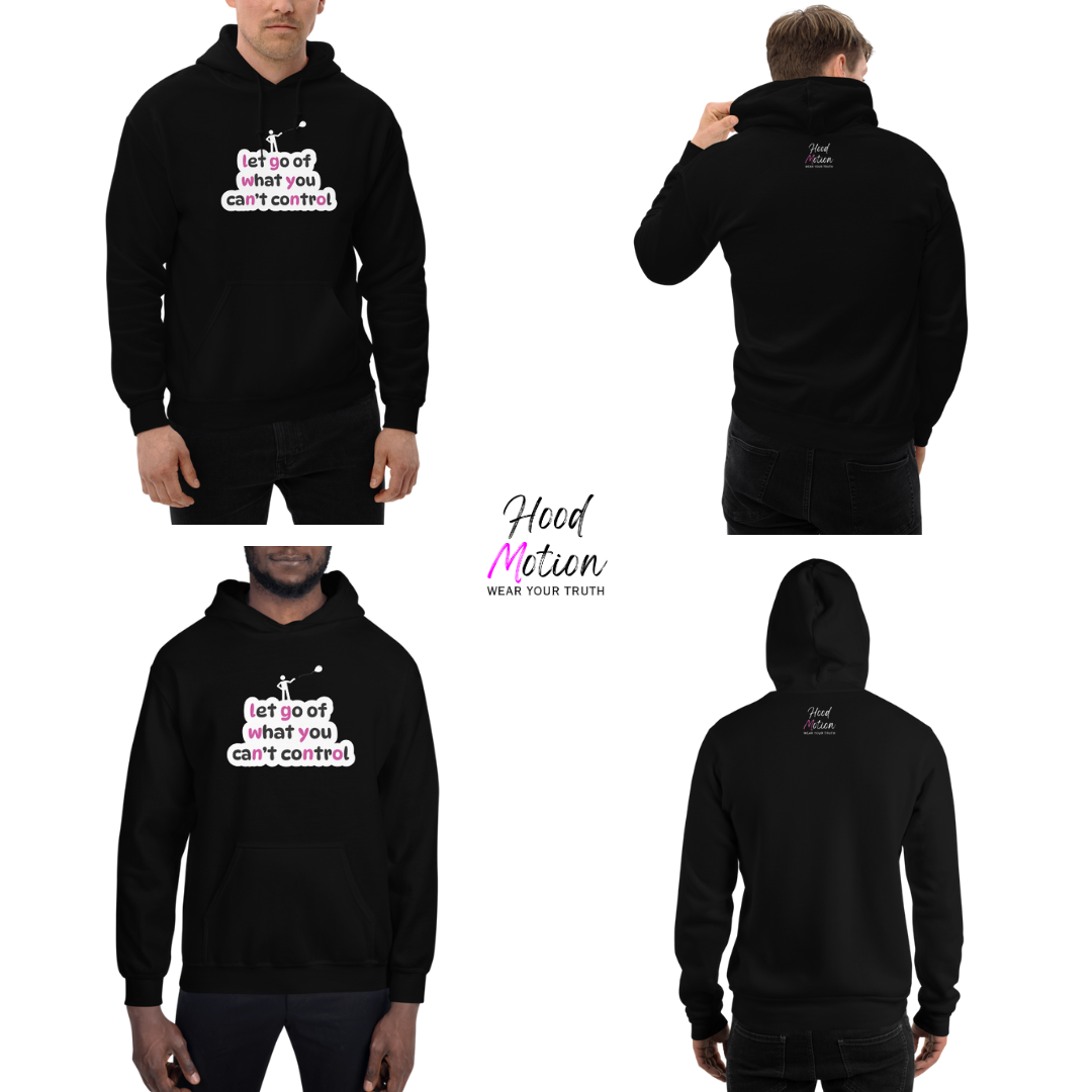 Let Go Of What You Can't Control - Unisex Hoodie