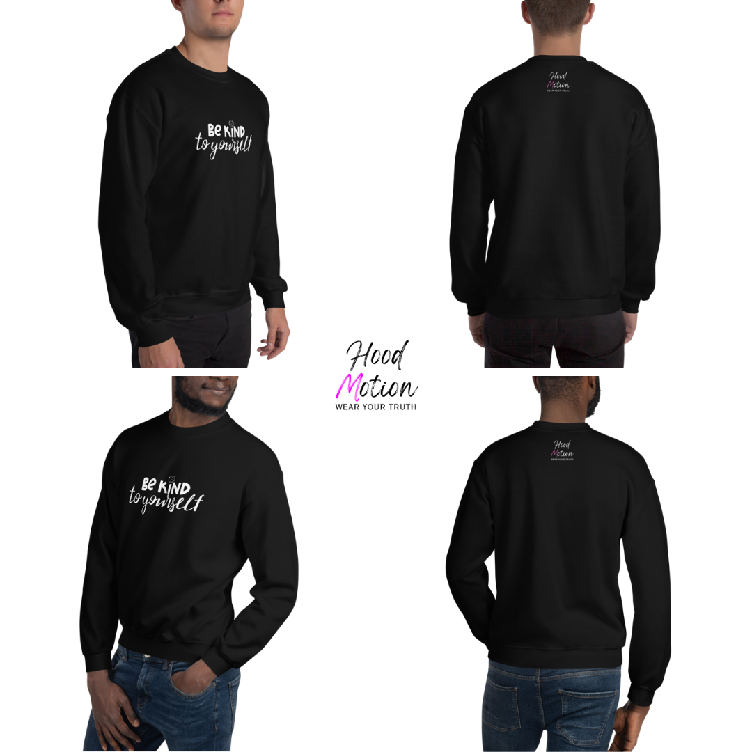 Be Kind To Yourself - Unisex Sweatshirt
