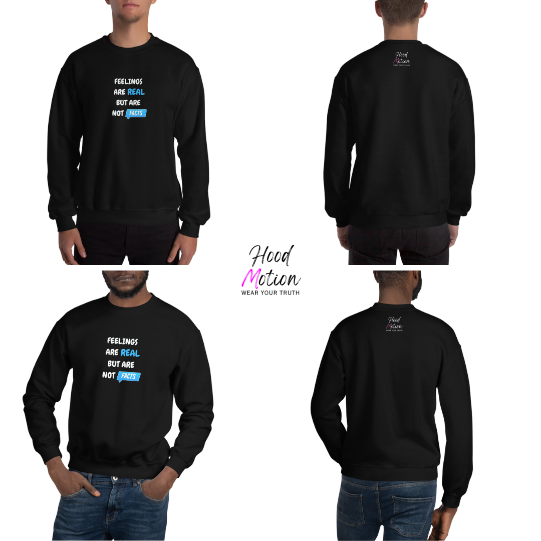 Feelings Are Real But Are Not Facts - Unisex Sweatshirt