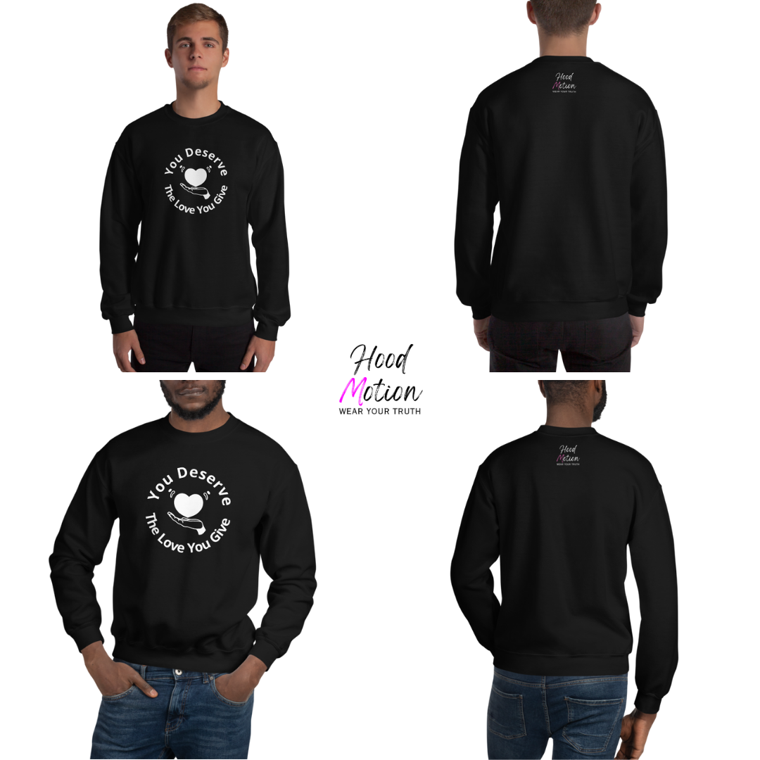 You Deserve The Love You Give v2 - Unisex Sweatshirt
