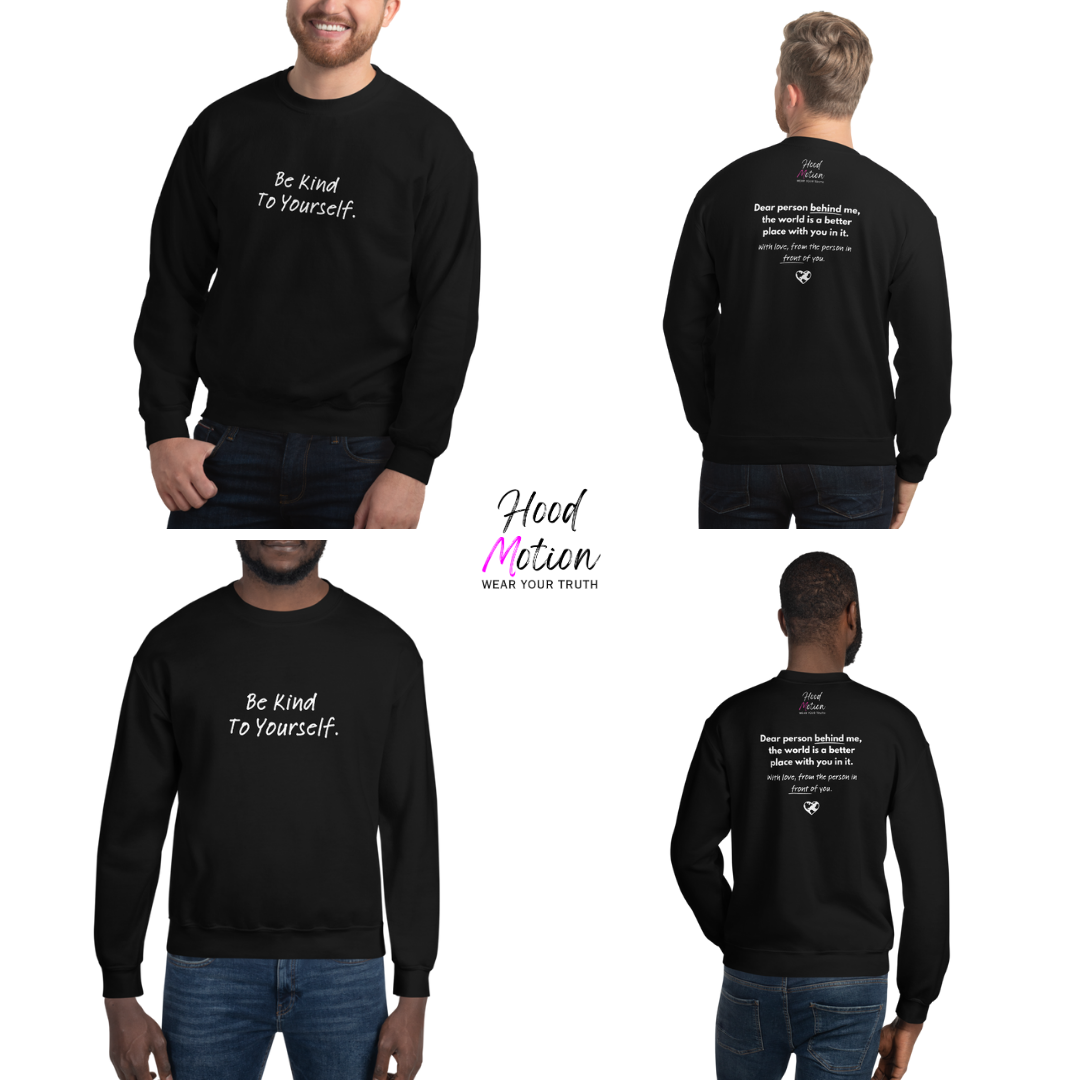 Dear Person behind me (B) I Be Kind to yourself (F) - Unisex Sweatshirt