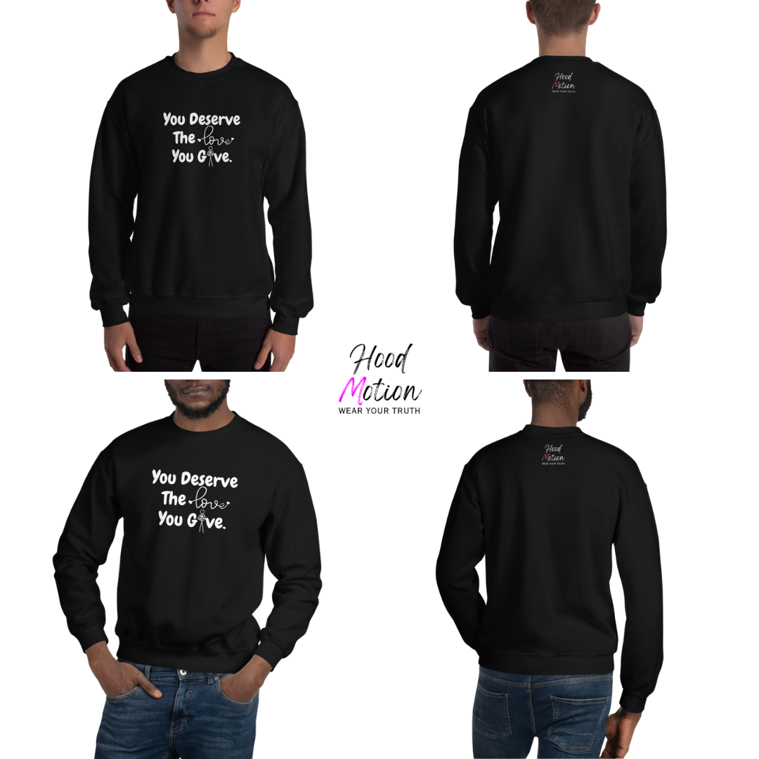 You Deserve The Love You Give v1 - Unisex Sweatshirt