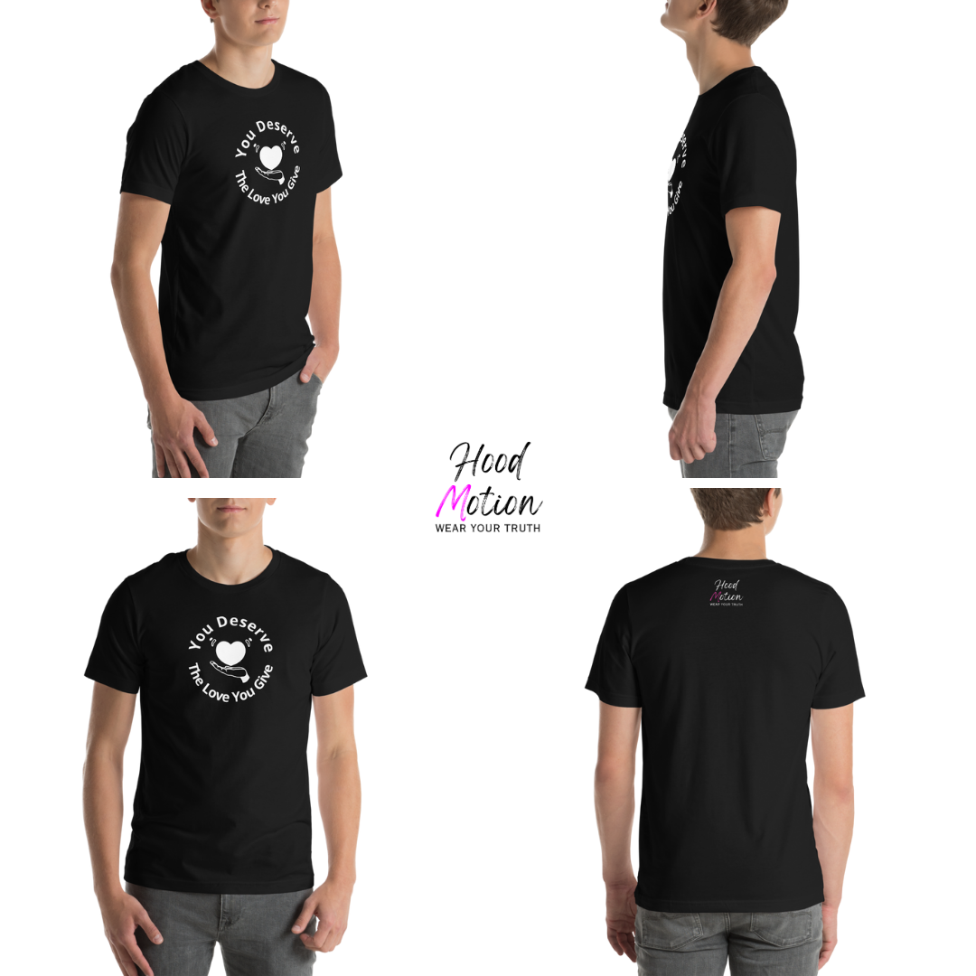 You Deserve The Love You Give v2 - Unisex T-Shirt