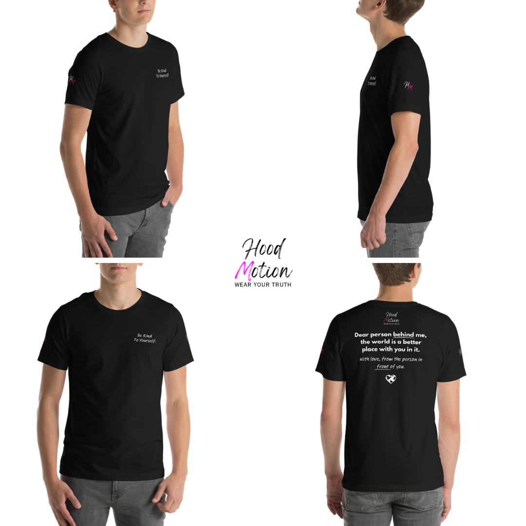 Dear Person behind me (B) I Be Kind to yourself (F) - Unisex T-shirt (with Left Chest and Sleeve Embroidery + Back print)