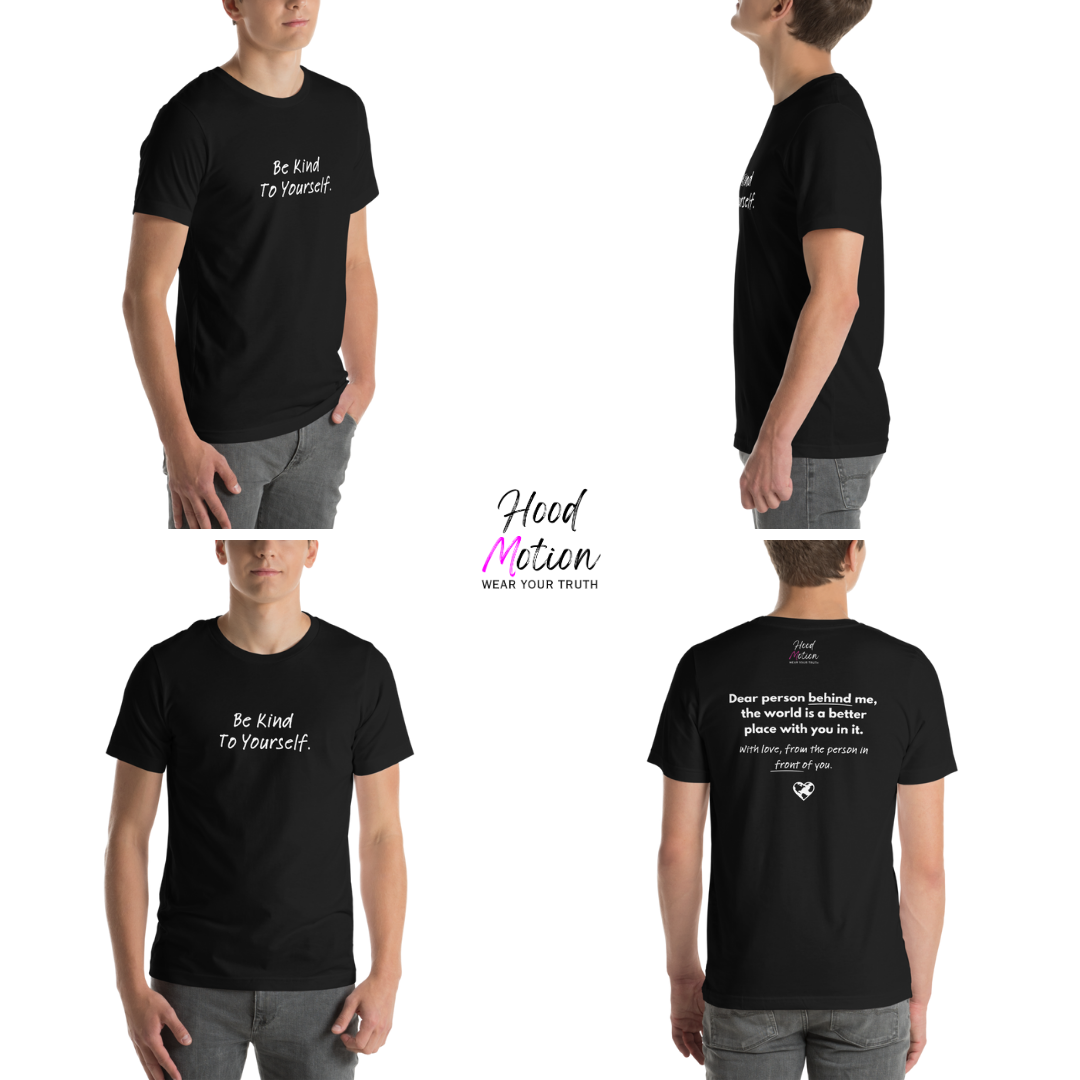 Dear Person Behind Me (B) I Be Kind to Yourself (F) - Unisex T-shirt