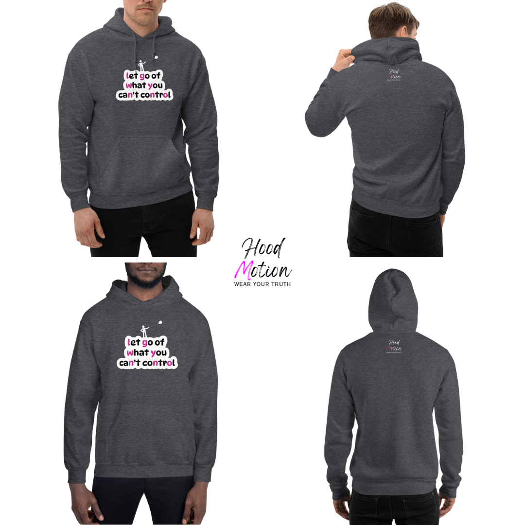 Let Go Of What You Can't Control - Unisex Hoodie