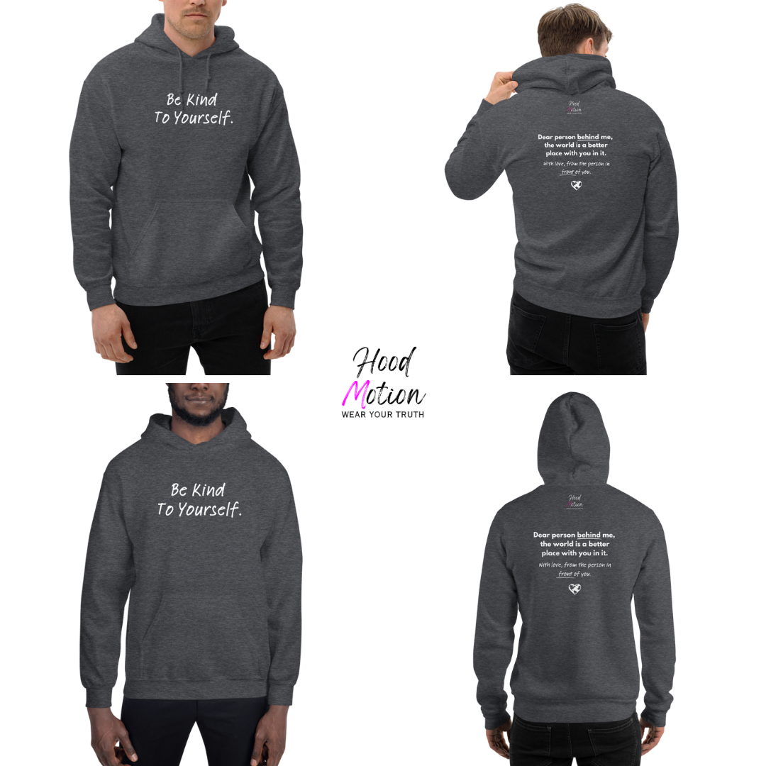 Dear Person behind me (B) I Be Kind to yourself (F) - Unisex Hoodie