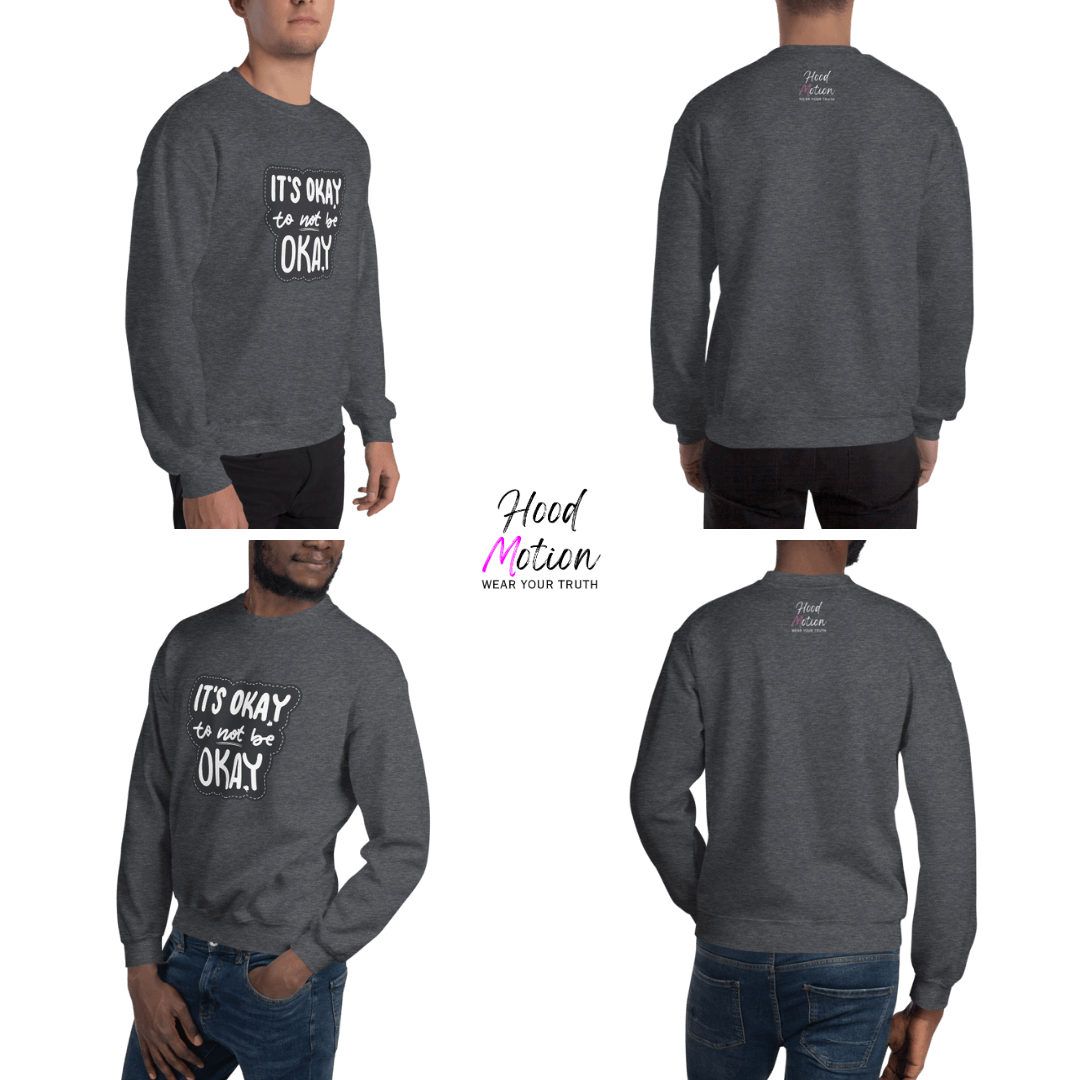 It's Okay to not be Okay - Unisex Sweatshirt