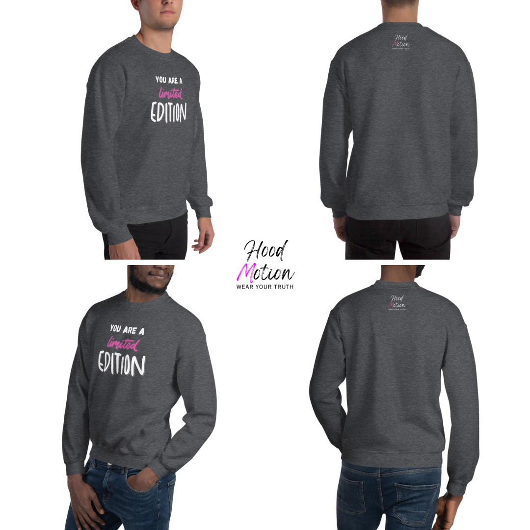 You Are a Limited Edition - Unisex Sweatshirt