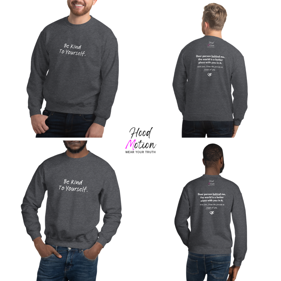 Dear Person behind me (B) I Be Kind to yourself (F) - Unisex Sweatshirt