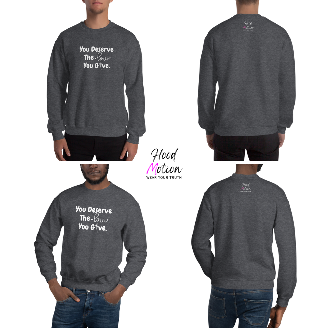 You Deserve The Love You Give v1 - Unisex Sweatshirt