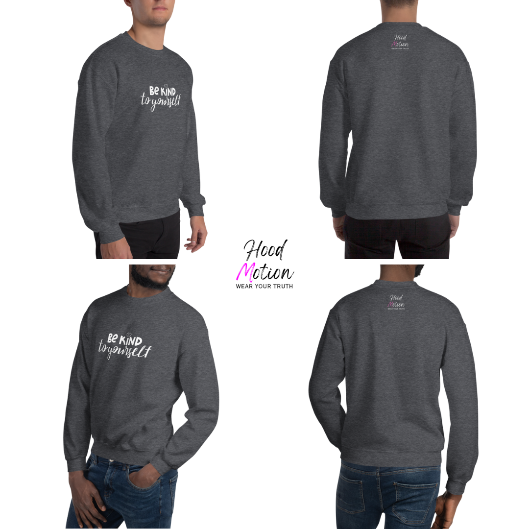 Be Kind To Yourself - Unisex Sweatshirt