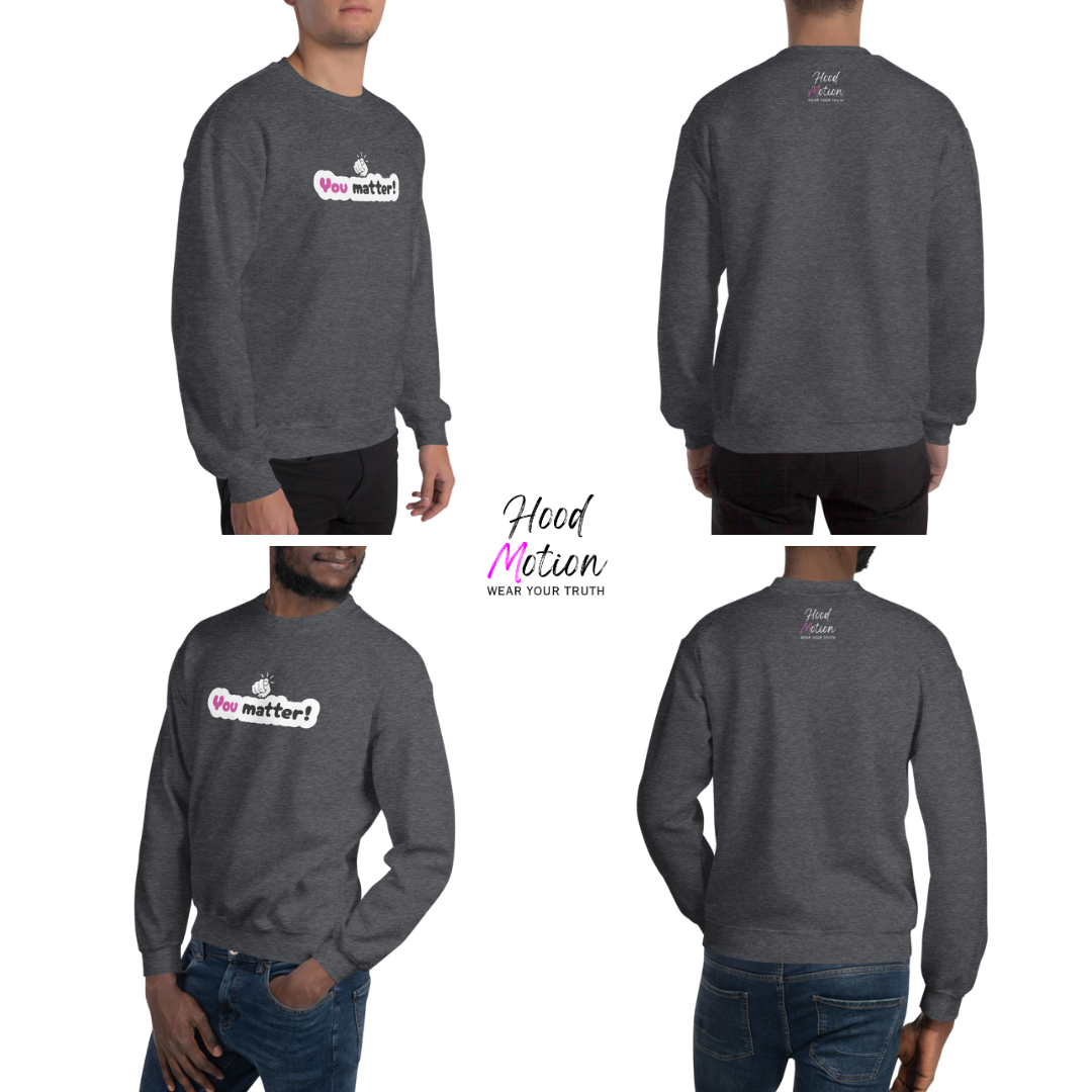 You Matter - Unisex Sweatshirt