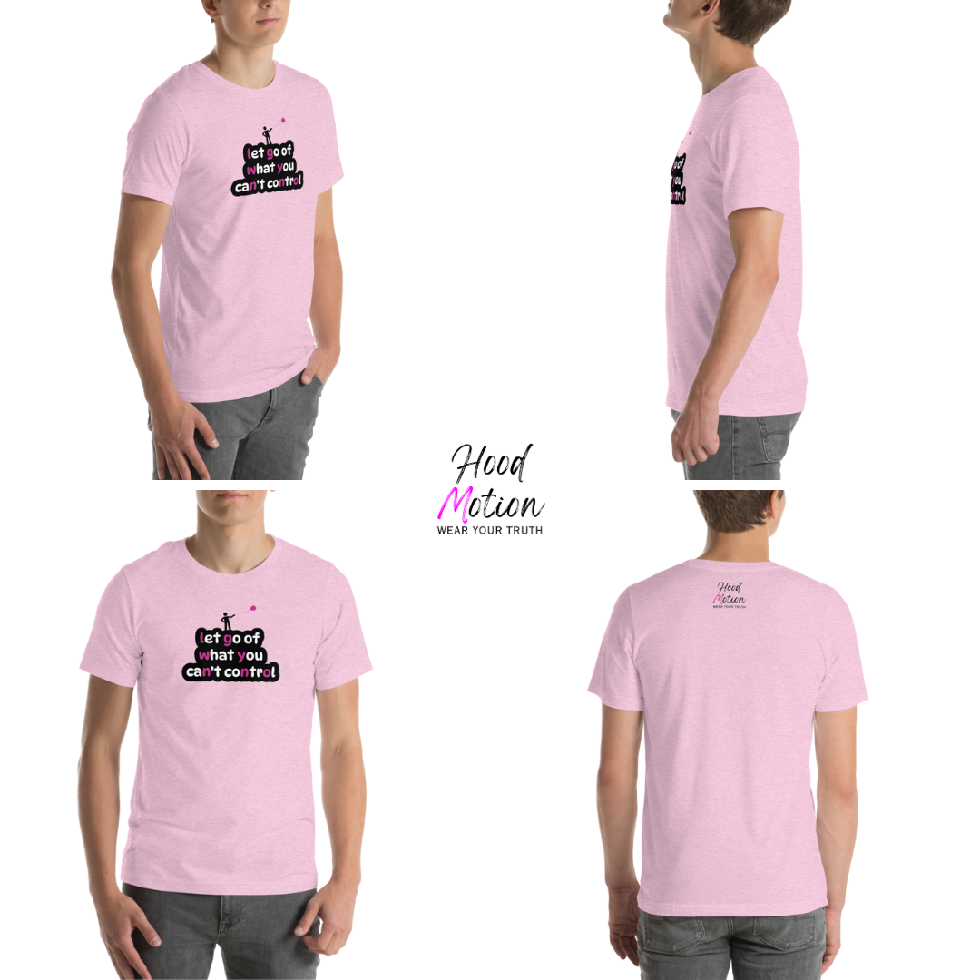 Let Go Of What You Can't Control - Unisex T-Shirt