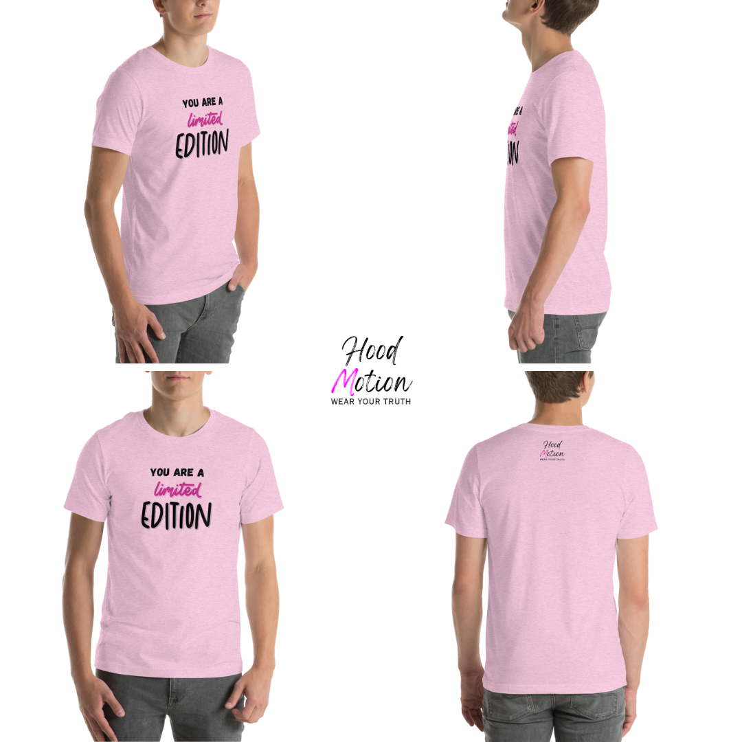 You Are a Limited Edition - Unisex T-Shirt