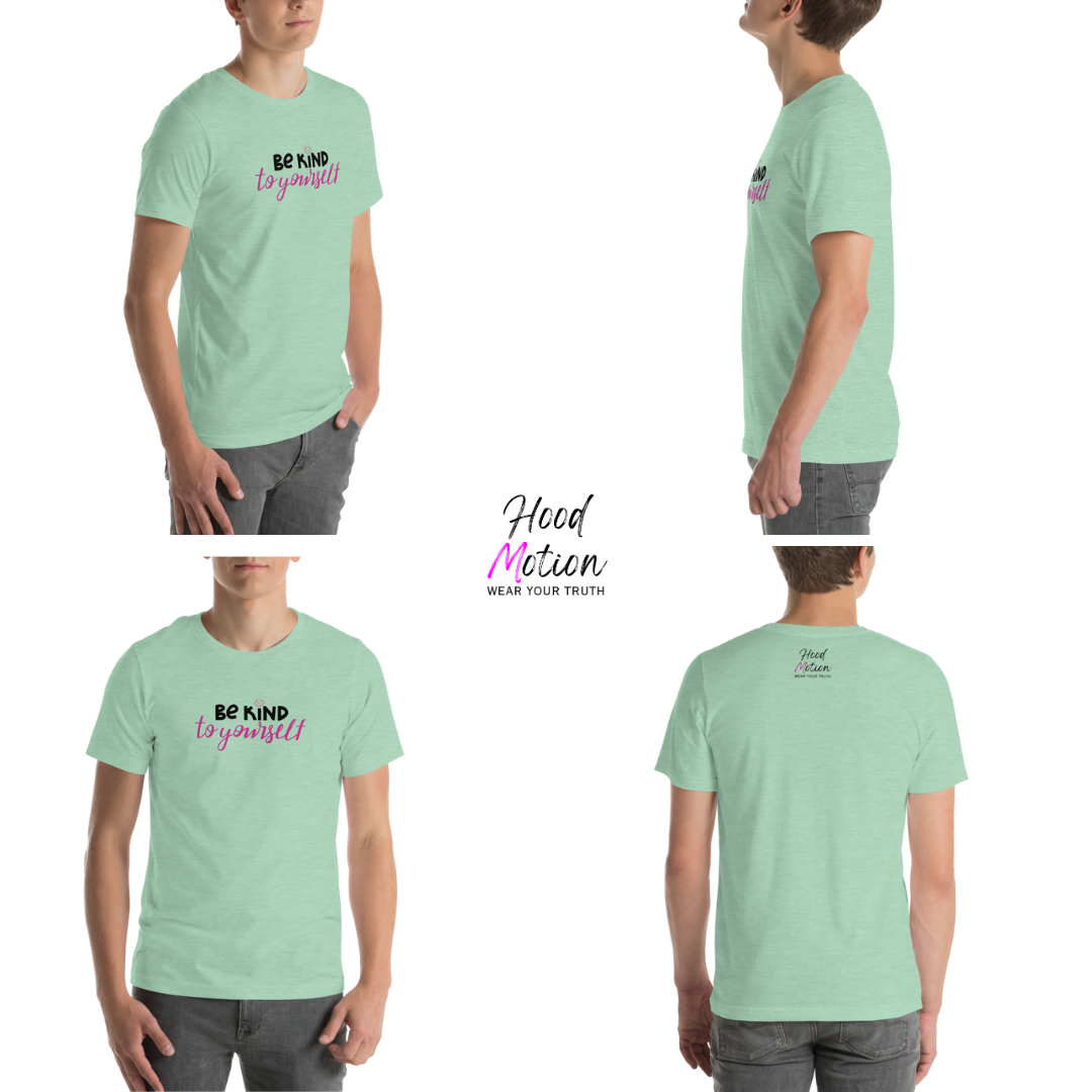 Be Kind To Yourself - Unisex T-Shirt