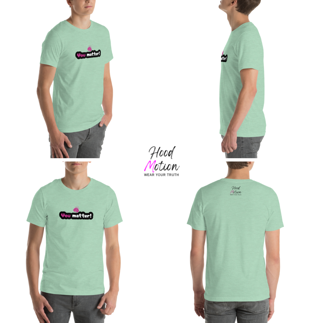 You Matter - Unisex T-Shirt