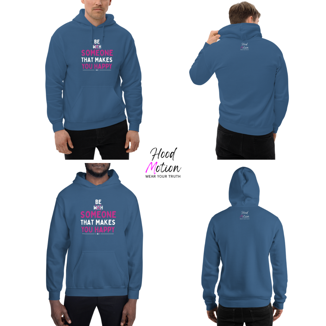 Be Someone That Makes You Happy - Unisex Hoodie