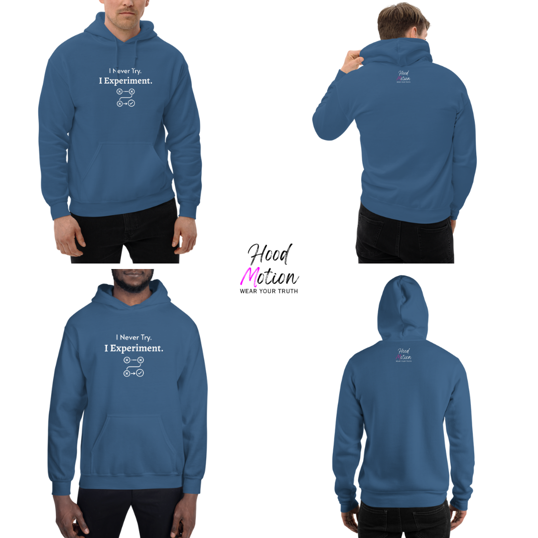 I Never Try. I Experiment - Unisex Hoodie