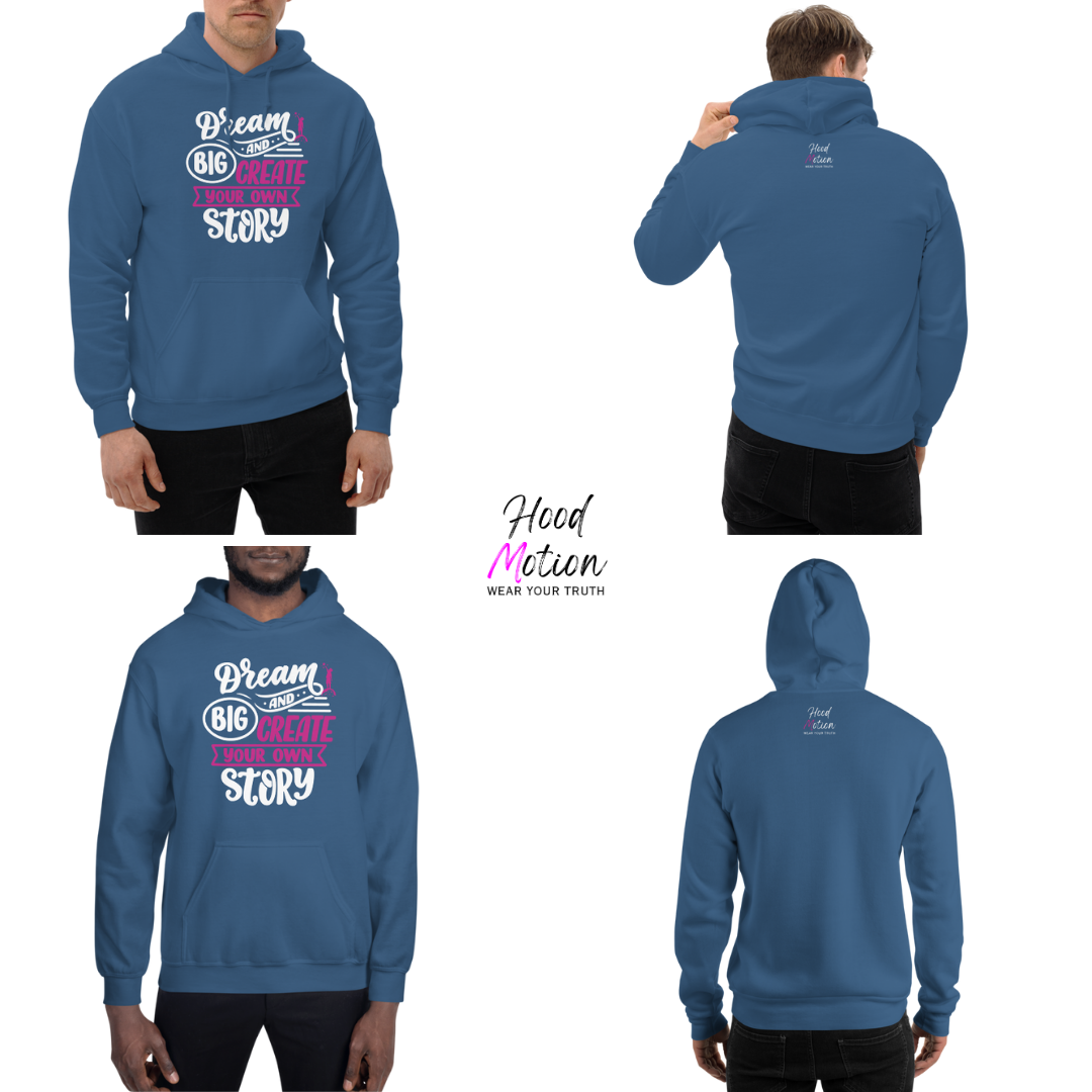 Dream Big and Create Your Own Story - Unisex Hoodie