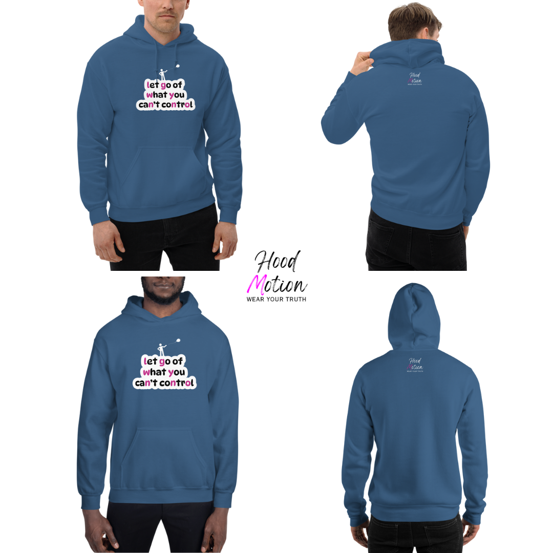Let Go Of What You Can't Control - Unisex Hoodie