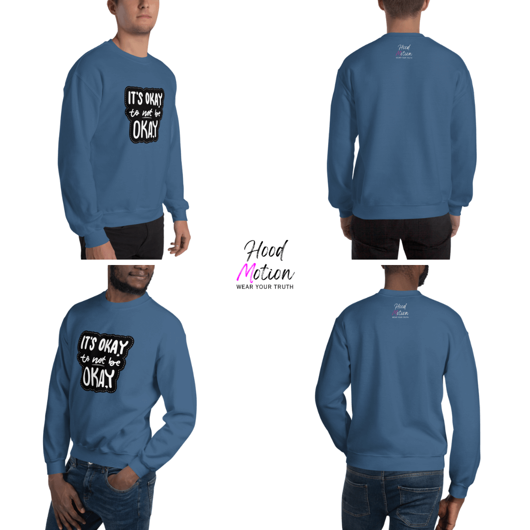 It's Okay to not be Okay - Unisex Sweatshirt