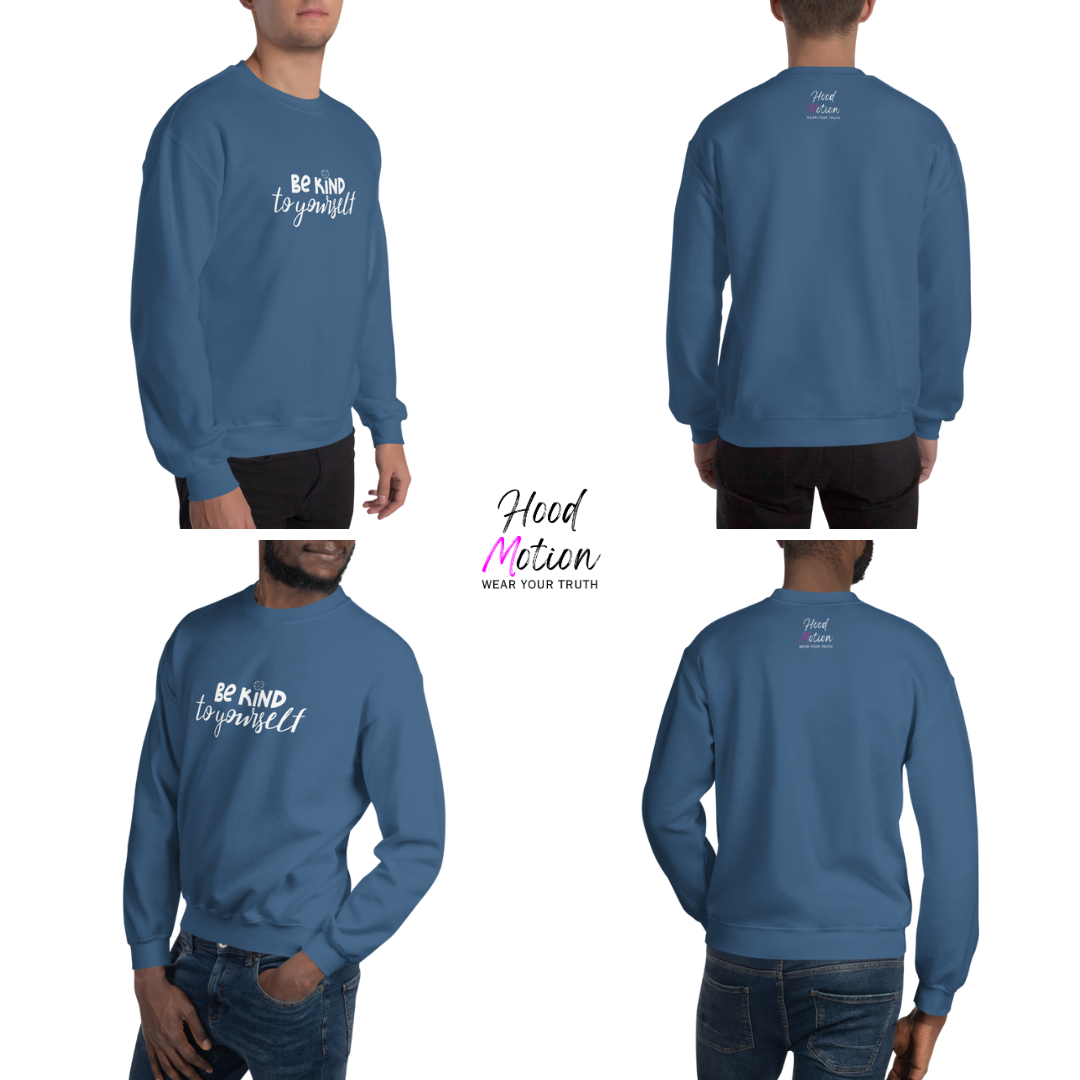 Be Kind To Yourself - Unisex Sweatshirt