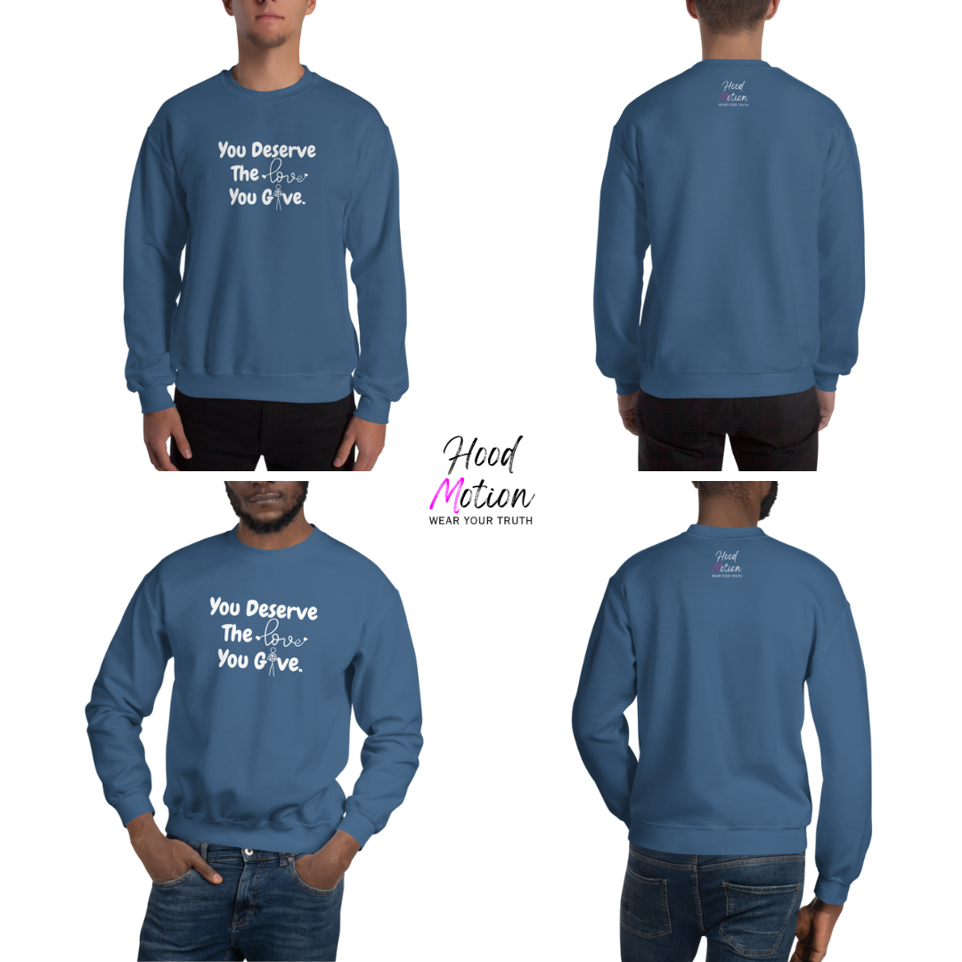 You Deserve The Love You Give v1 - Unisex Sweatshirt