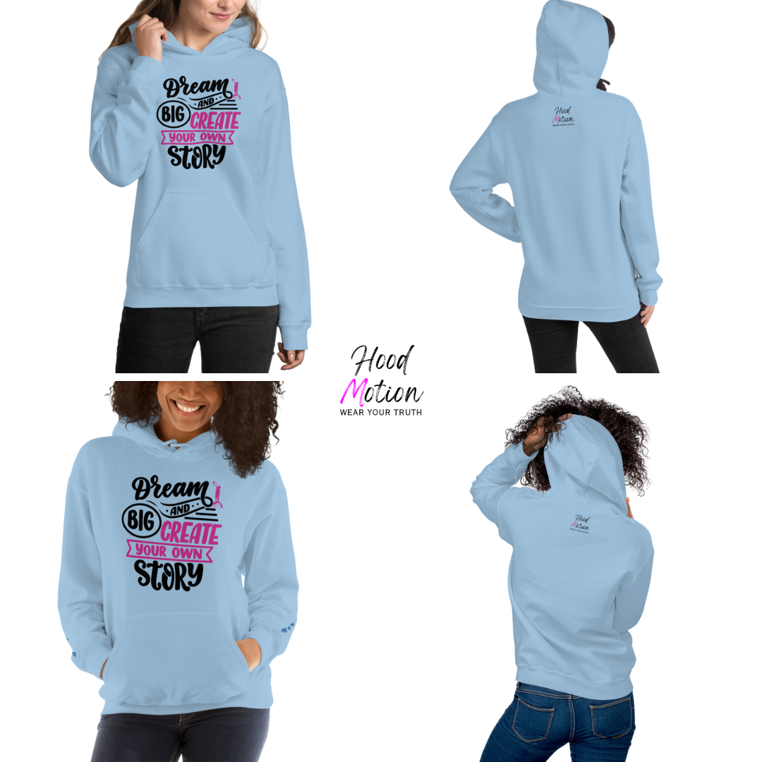 Dream Big and Create Your Own Story - Unisex Hoodie (with Wrist Embroidery)