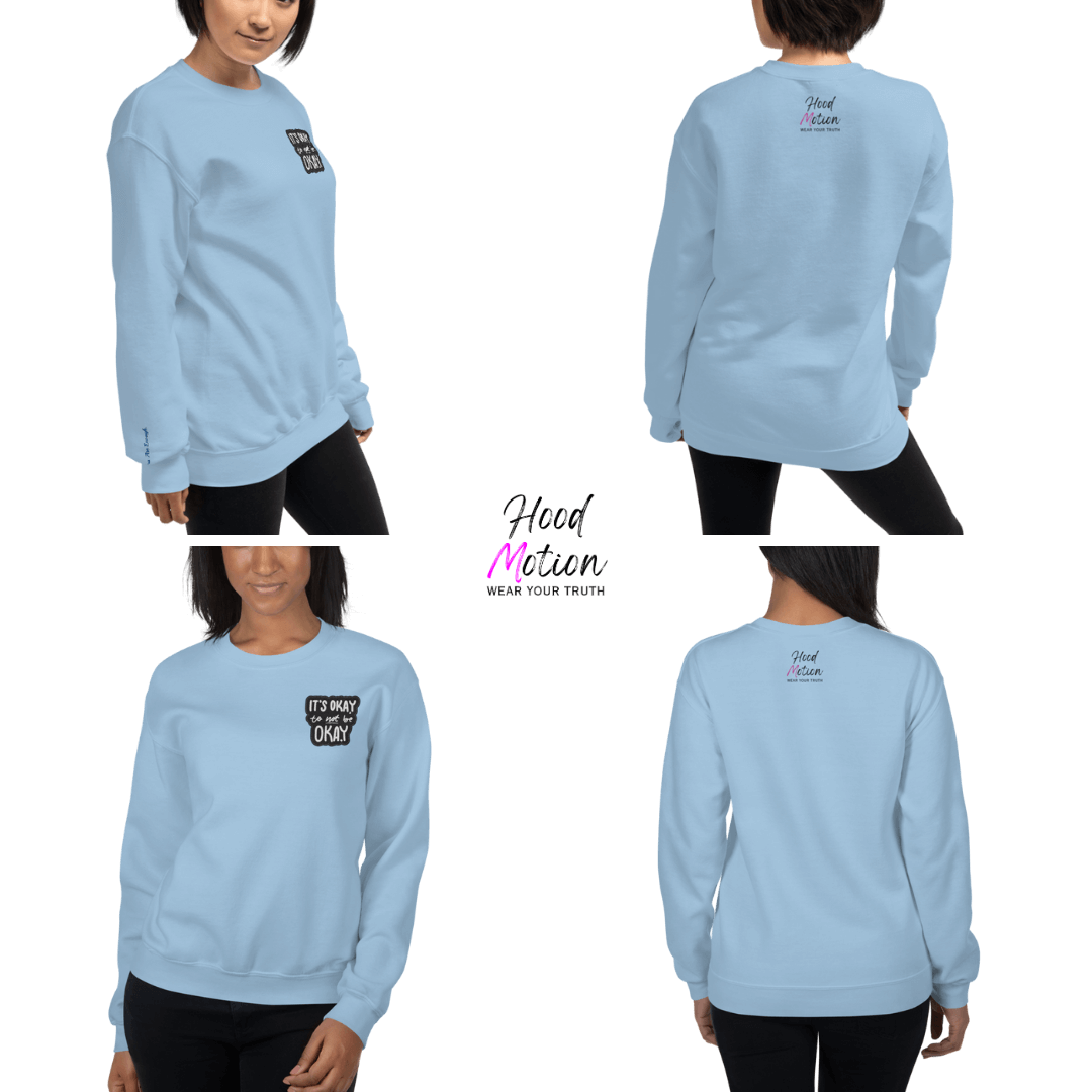 It's Okay to not be Okay - Unisex Sweatshirt (with Left Chest and Wrist Embroidery)