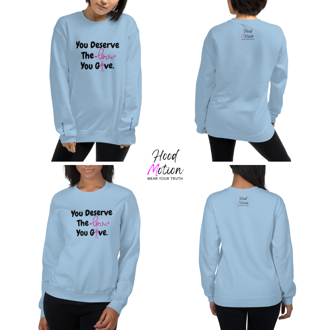 You Deserve The Love You Give v1 - Unisex Sweatshirt (with Wrist Embroidery)