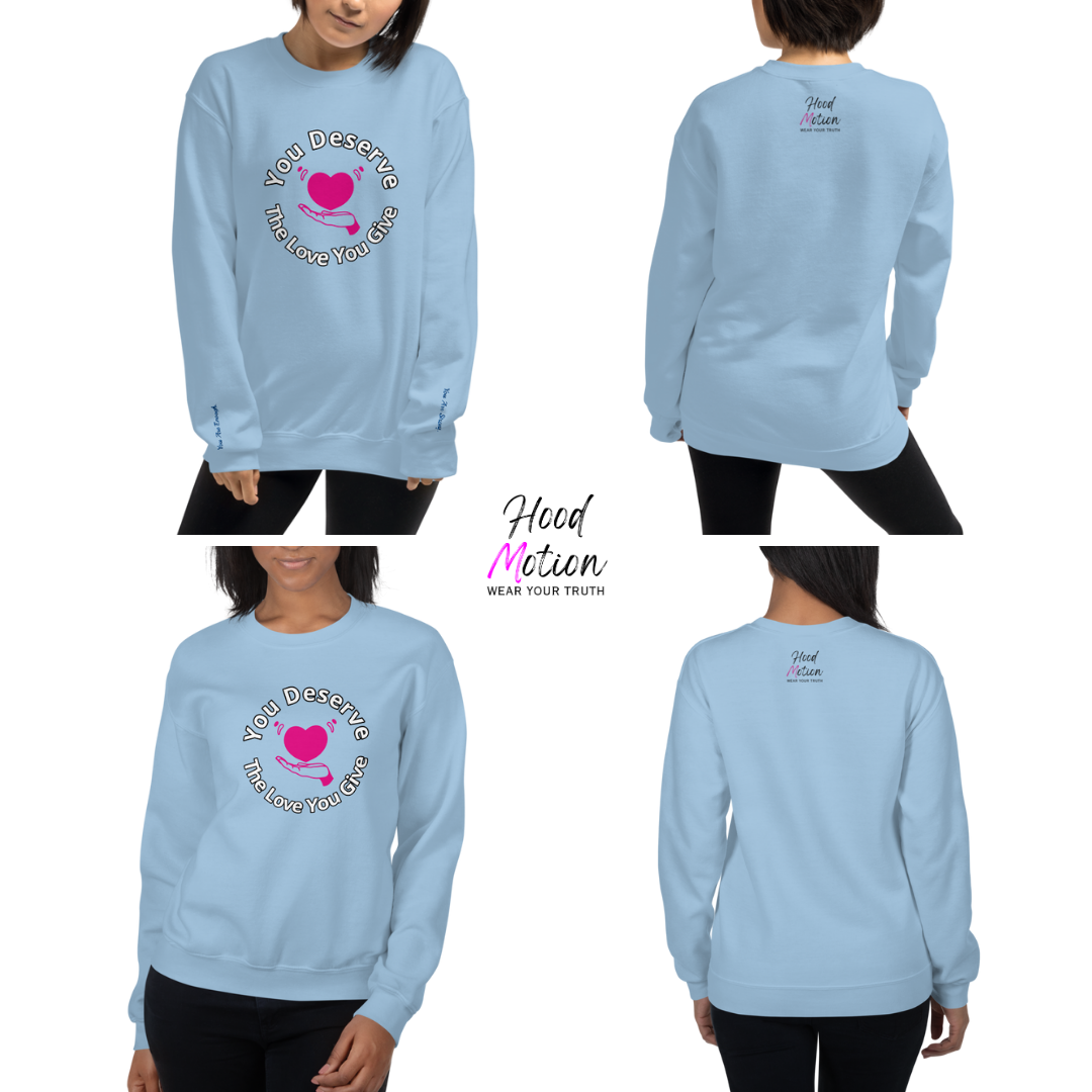 You Deserve The Love You Give v2 - Unisex Sweatshirt (with Wrist Embroidery)