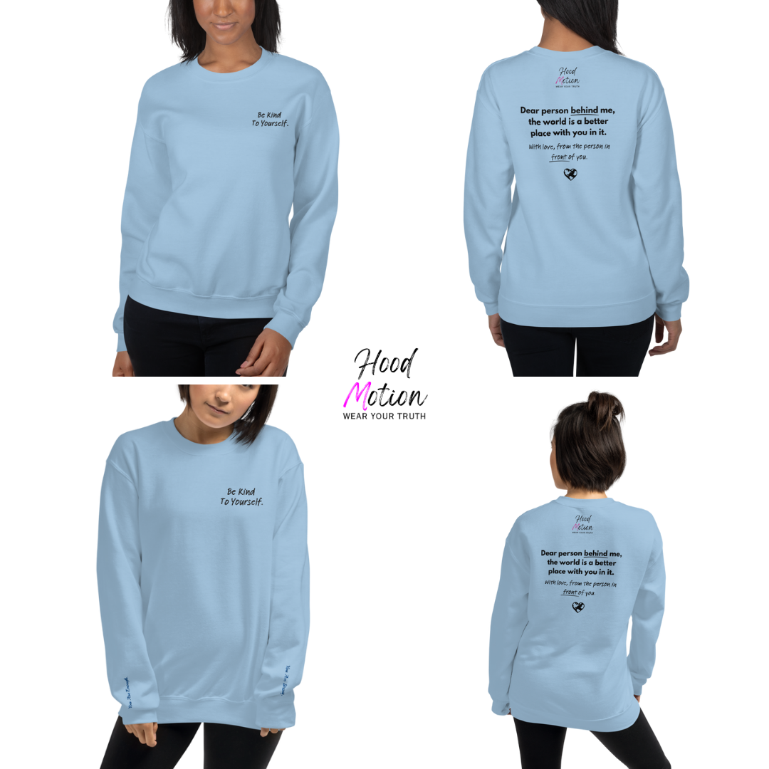 Dear Person behind me (B) I Be Kind to yourself (F) - Unisex Sweatshirt (with Left Chest and Wrist Embroidery + Back print)