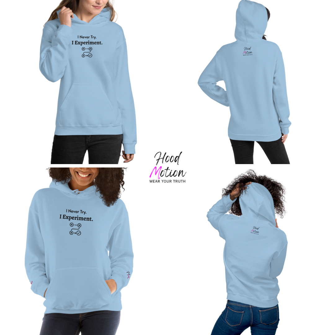 I Never Try. I Experiment - Unisex Hoodie (with Centre Chest and Wrist Embroidery)