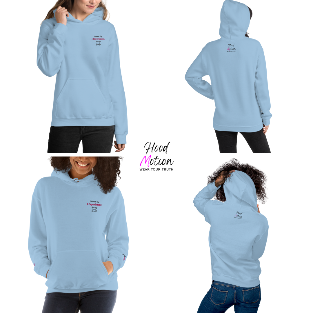 I Never Try. I Experiment - Unisex Hoodie (with Left Chest and Wrist Embroidery)