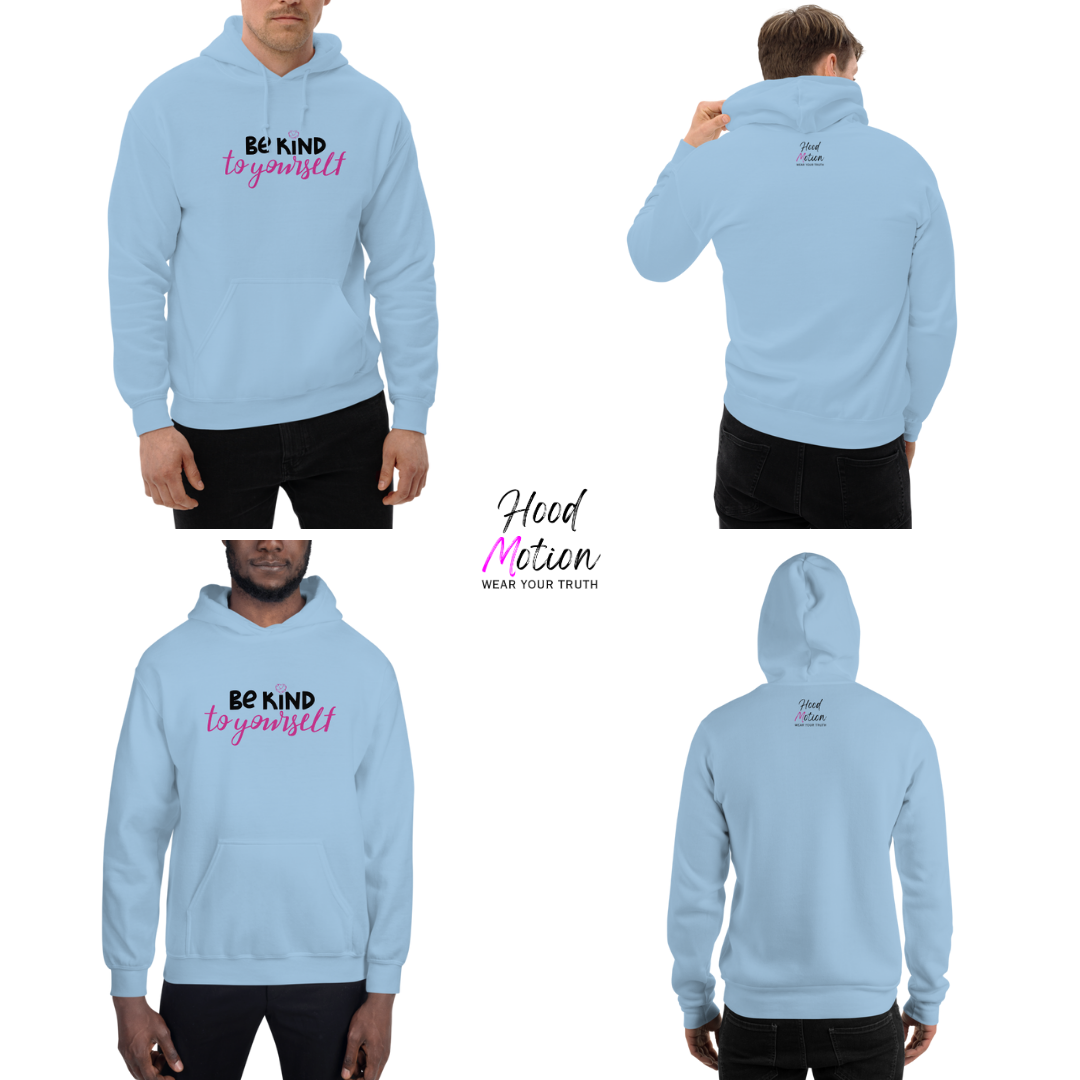 Be Kind To Yourself - Unisex Hoodie