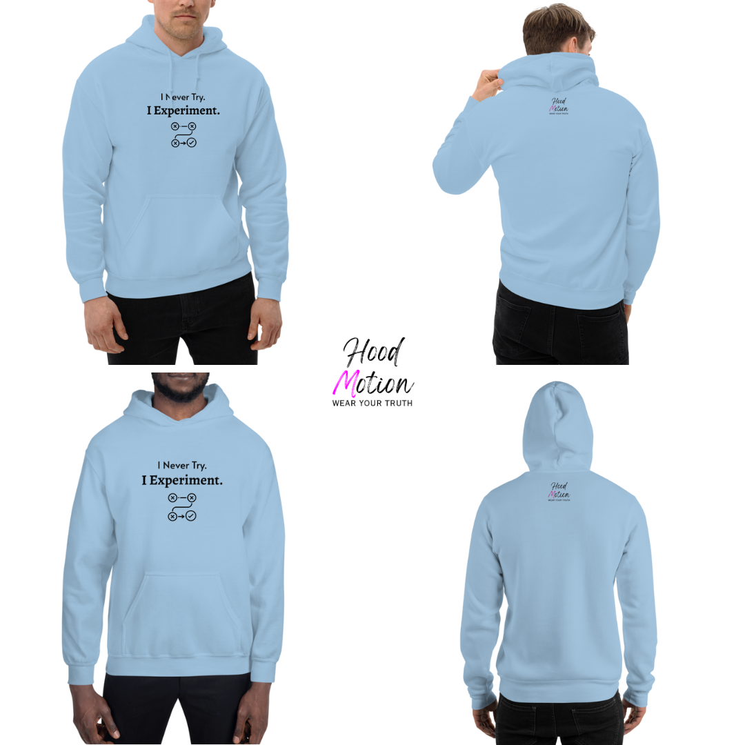I Never Try. I Experiment - Unisex Hoodie