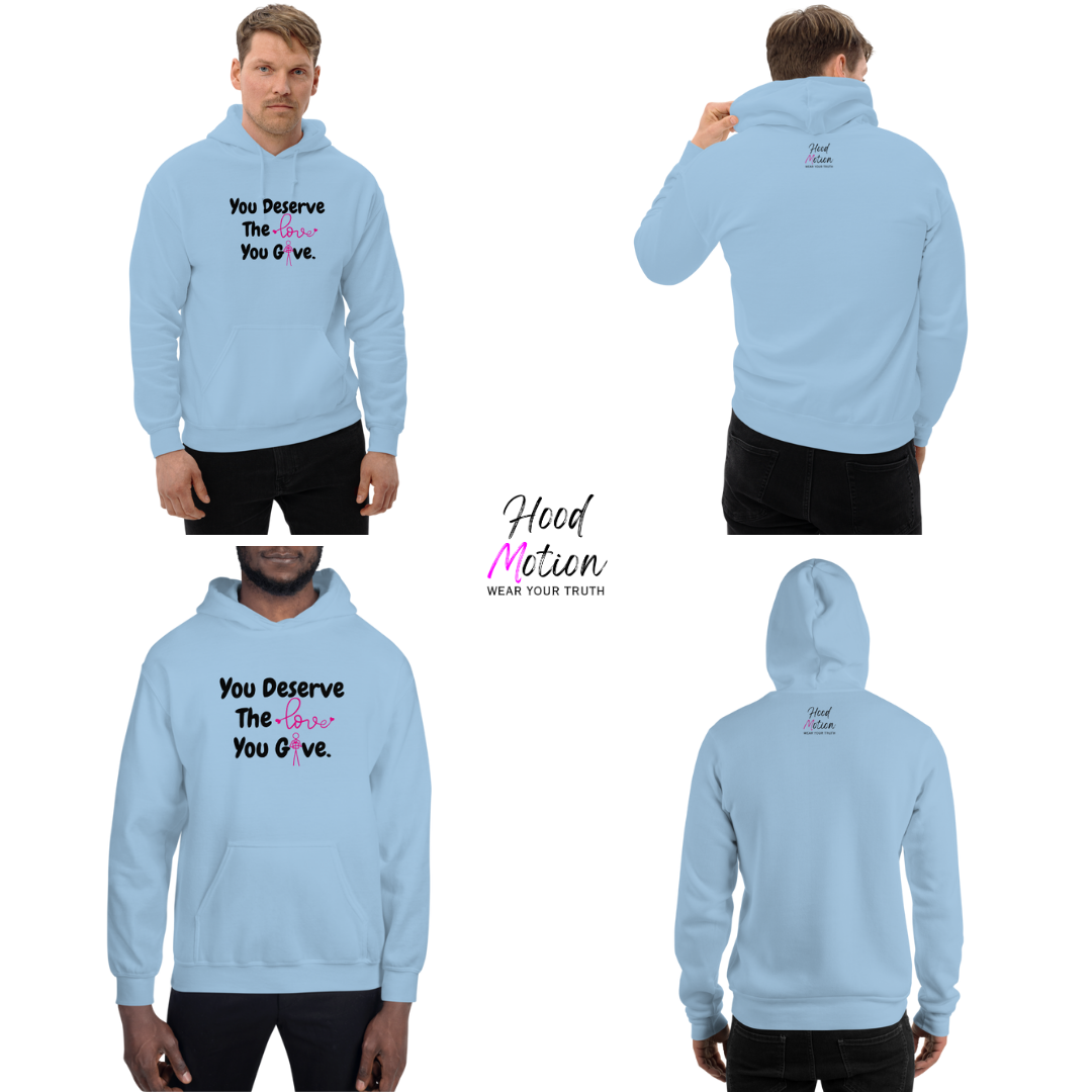You Deserve The Love You Give v1 - Unisex Hoodie