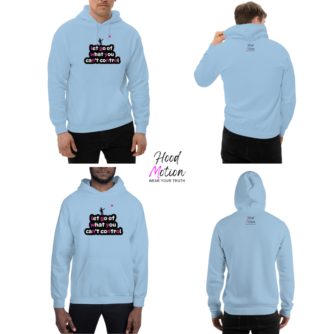 Let Go Of What You Can't Control - Unisex Hoodie