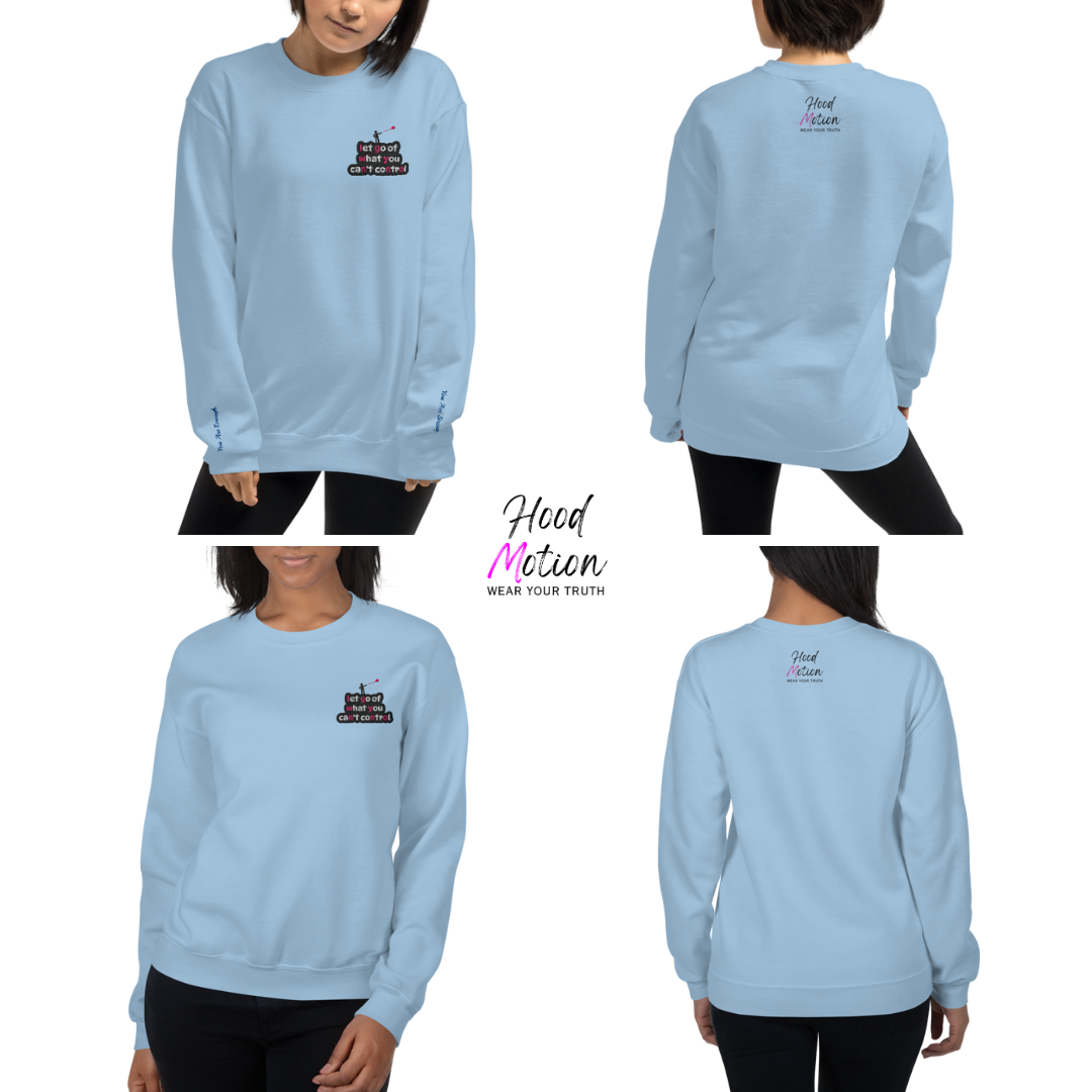 Let Go Of What You Can't Control - Unisex Sweatshirt (with Left Chest and Wrist Embroidery)